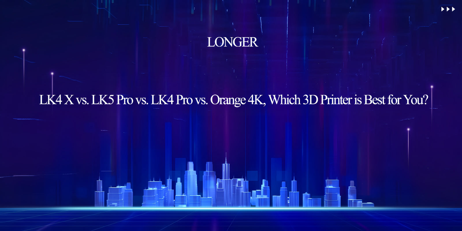 LONGER LK4 X vs. LK5 Pro vs. LK4 Pro vs. Orange 4K, Which 3D Printer is Best for You?