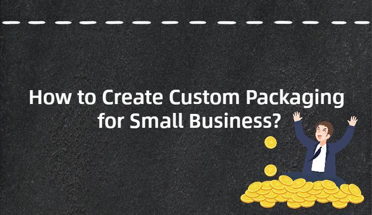 How to Create Custom Packaging for Small Business? – LONGER