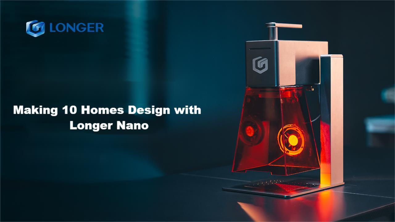 Making 10 Homes Design with Longer Nano